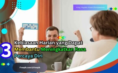 3 Kebiasaan Sehari-Hari untuk Menguatkan Kepercayaan Diri Anda